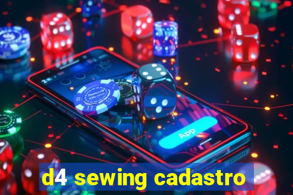 d4 sewing cadastro